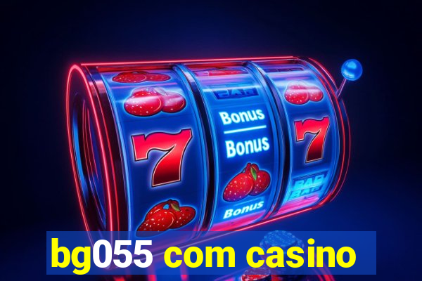 bg055 com casino